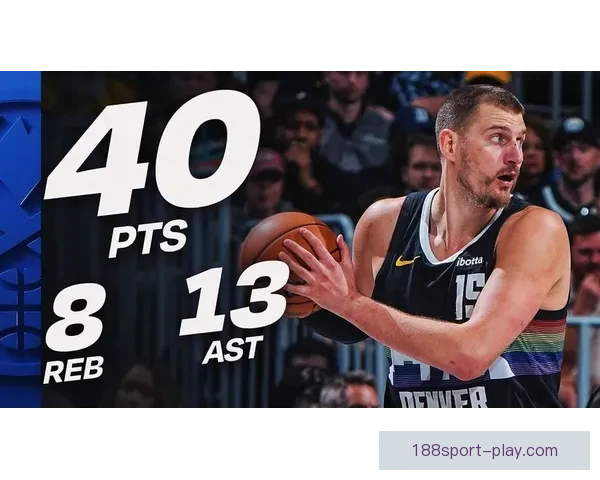 掘金官方力挺MVP 约基奇40分13篮板8助攻完爆文班